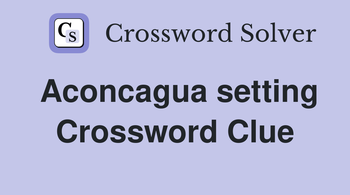 Aconcagua setting Crossword Clue