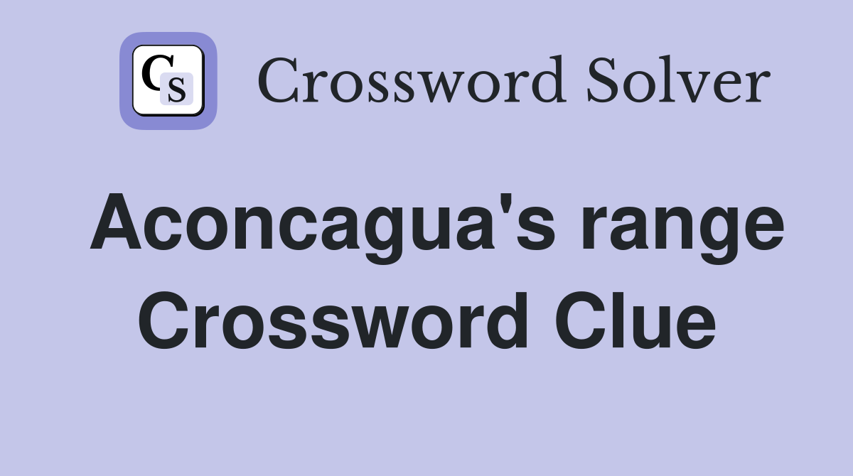 Aconcagua's range Crossword Clue