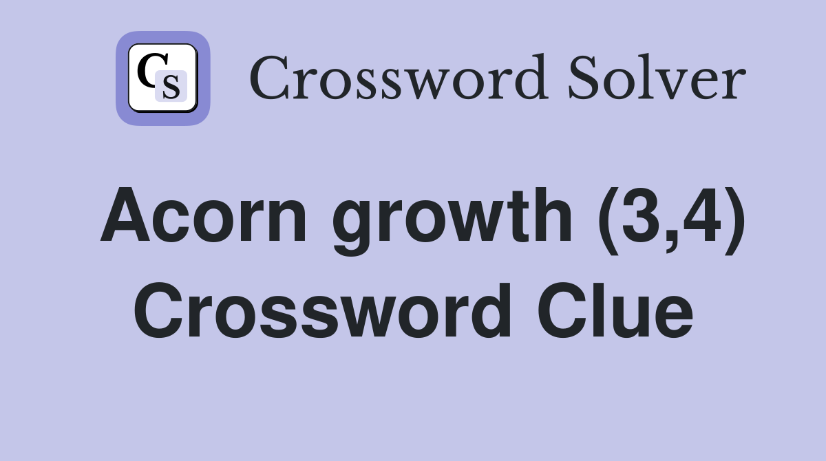 Acorn growth (3,4) Crossword Clue