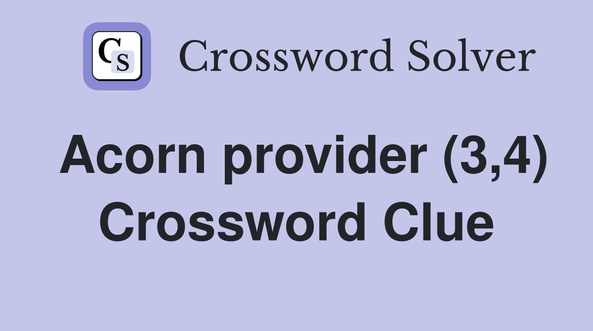 Acorn provider (3,4) Crossword Clue