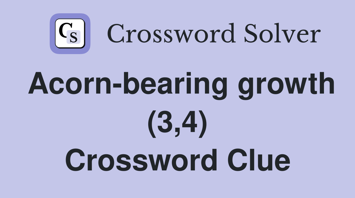 Acorn-bearing growth (3,4) Crossword Clue