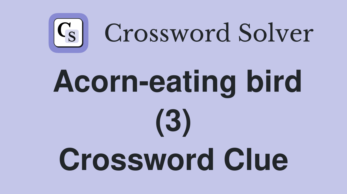 Acorn-eating bird (3) Crossword Clue