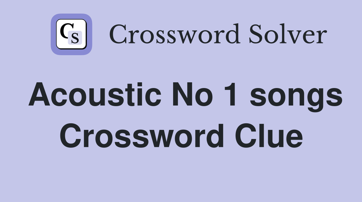 Acoustic No 1 songs Crossword Clue