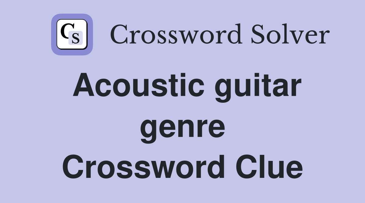 Acoustic guitar genre Crossword Clue