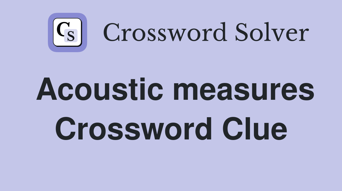 Acoustic measures Crossword Clue