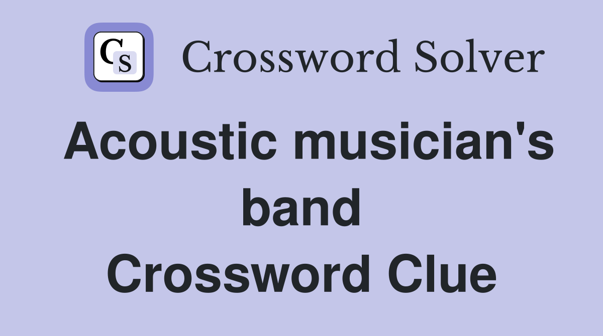 Acoustic musician's band Crossword Clue