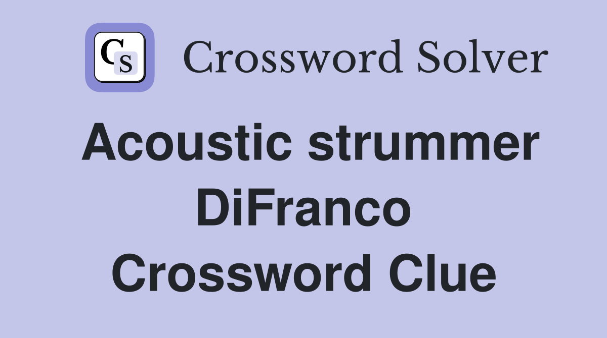 Acoustic strummer DiFranco Crossword Clue