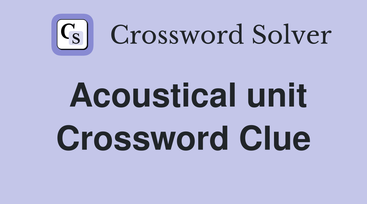 Acoustical unit Crossword Clue