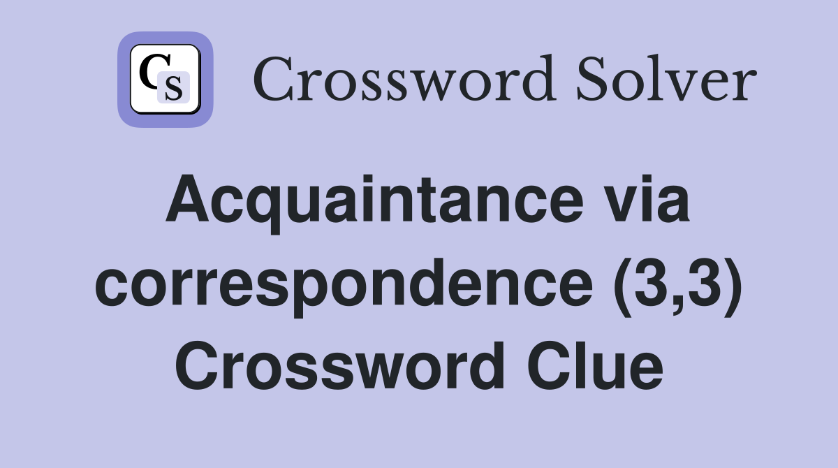 Acquaintance via correspondence (3,3) Crossword Clue