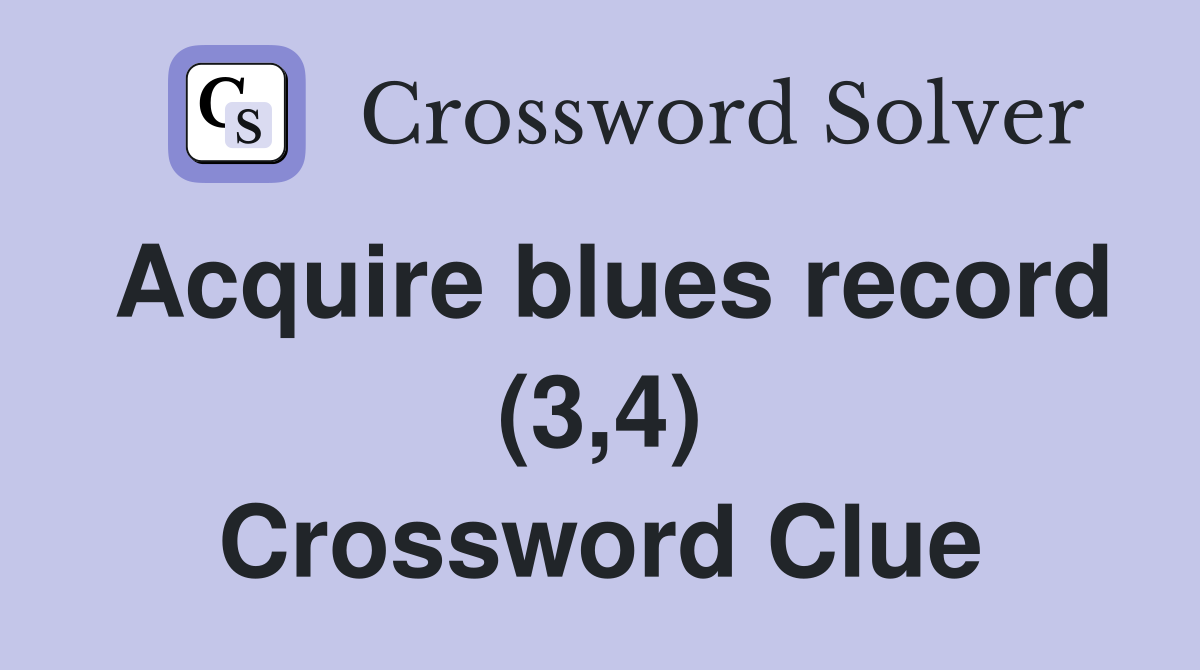 Acquire blues record (3,4) Crossword Clue