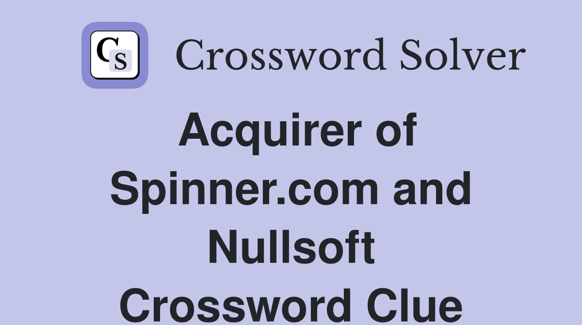 Acquirer of Spinner.com and Nullsoft Crossword Clue