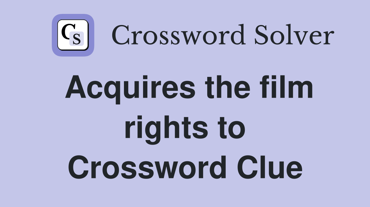 Acquires the film rights to Crossword Clue