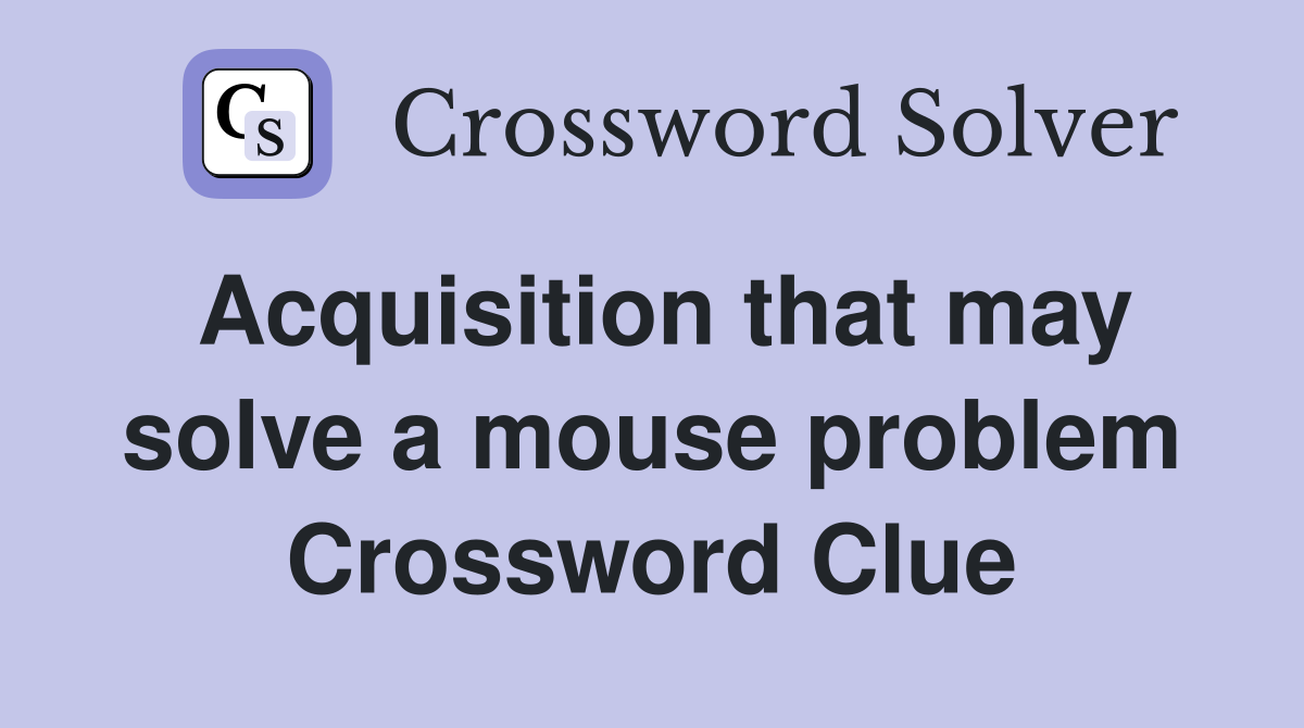 Acquisition that may solve a mouse problem Crossword Clue