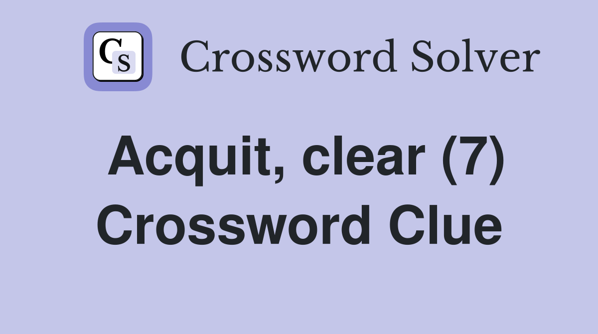 Acquit, clear (7) Crossword Clue