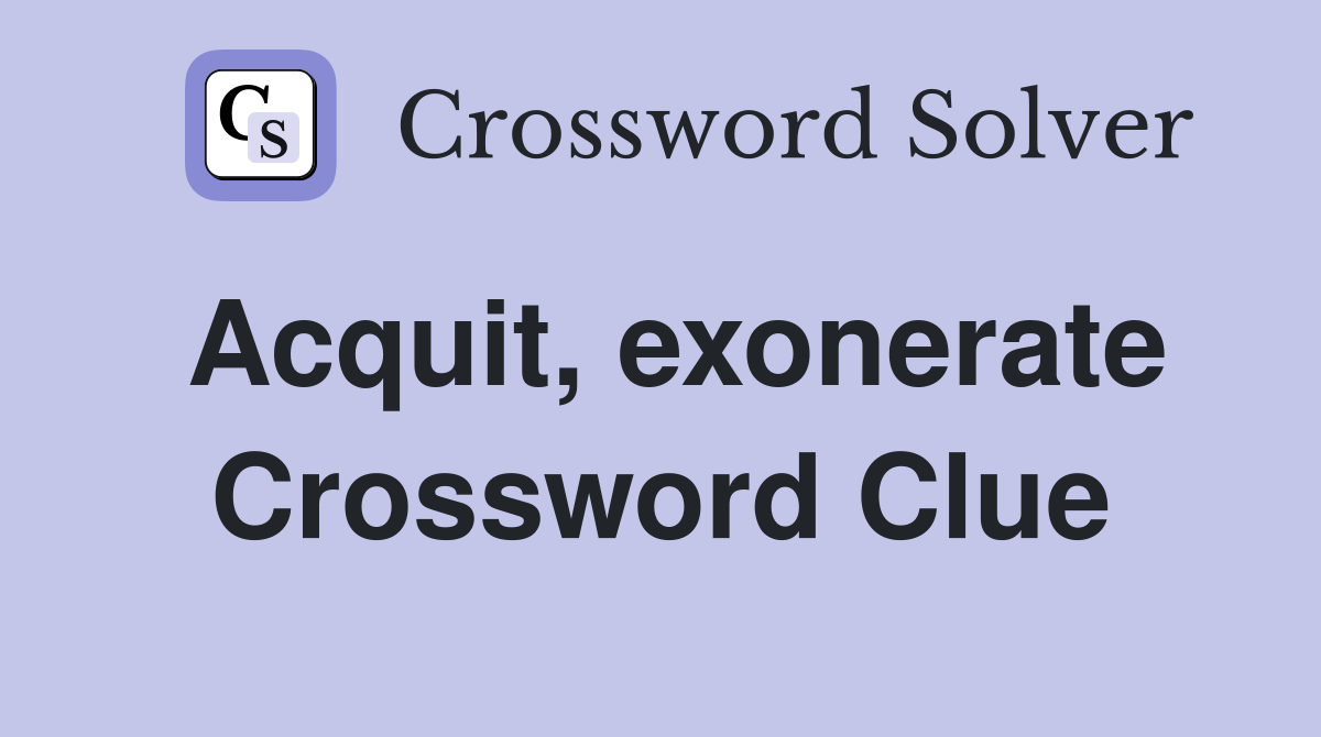 Acquit, exonerate Crossword Clue