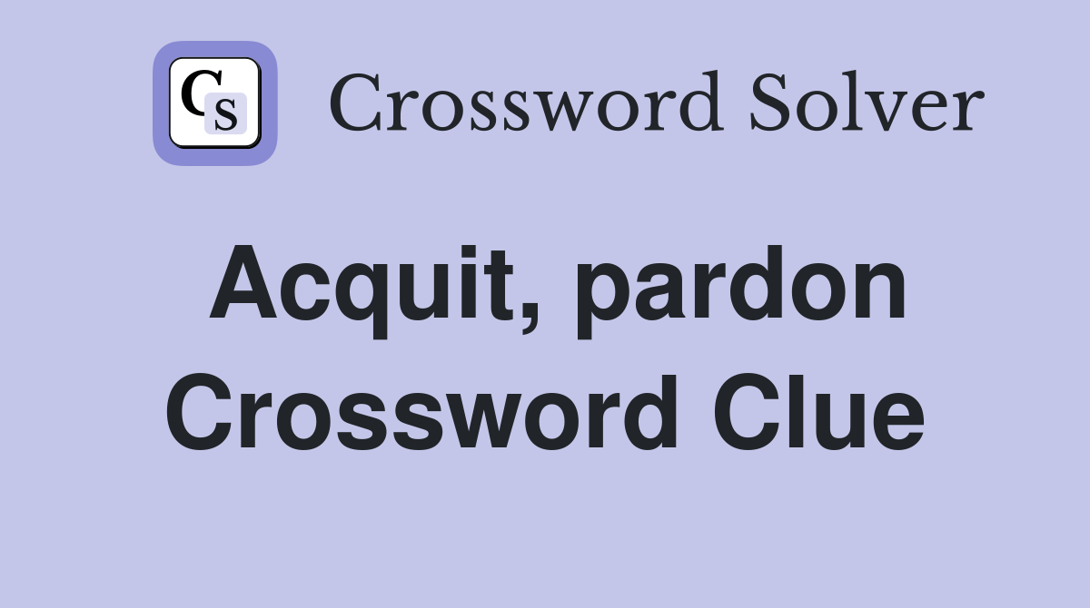 Acquit, pardon Crossword Clue