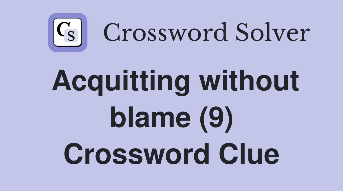 Acquitting without blame (9) Crossword Clue