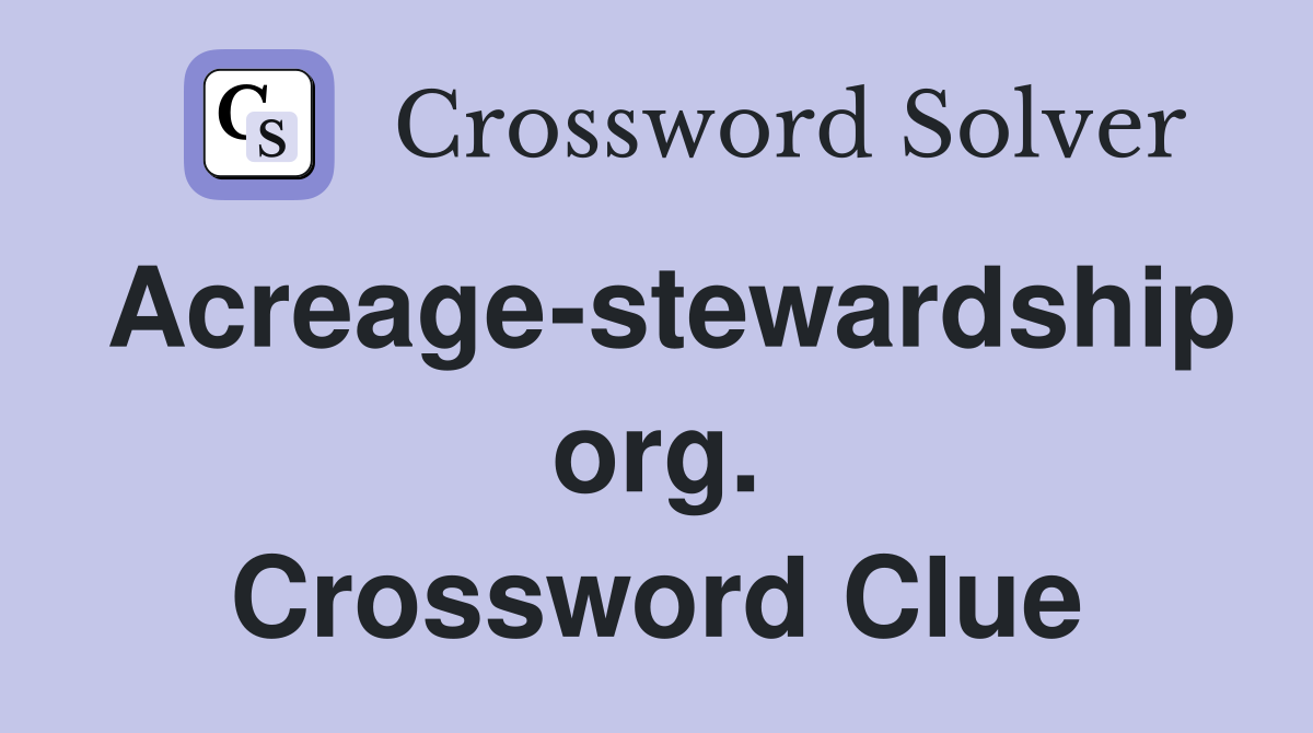 Acreage-stewardship org. Crossword Clue