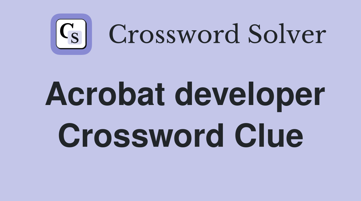 Acrobat developer Crossword Clue