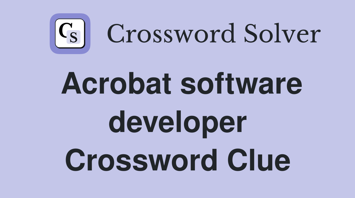 Acrobat software developer Crossword Clue