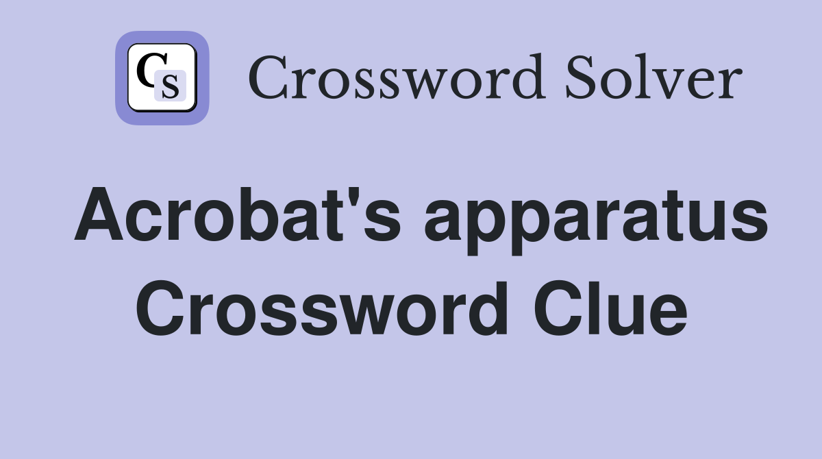 Acrobat's apparatus Crossword Clue