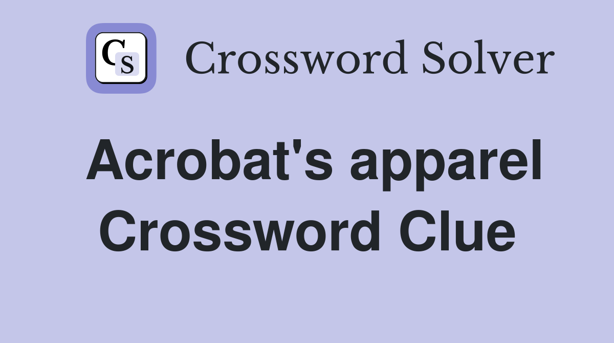 Acrobat's apparel Crossword Clue