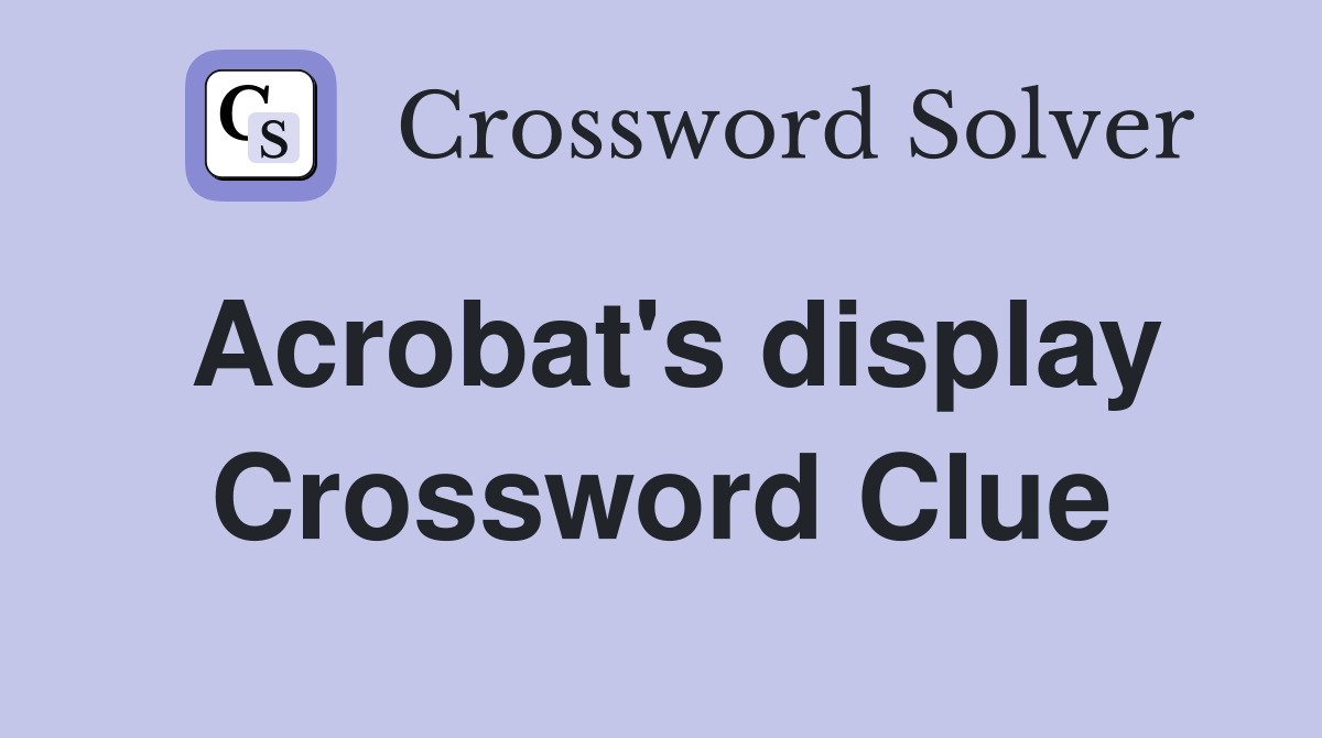 Acrobat's display Crossword Clue