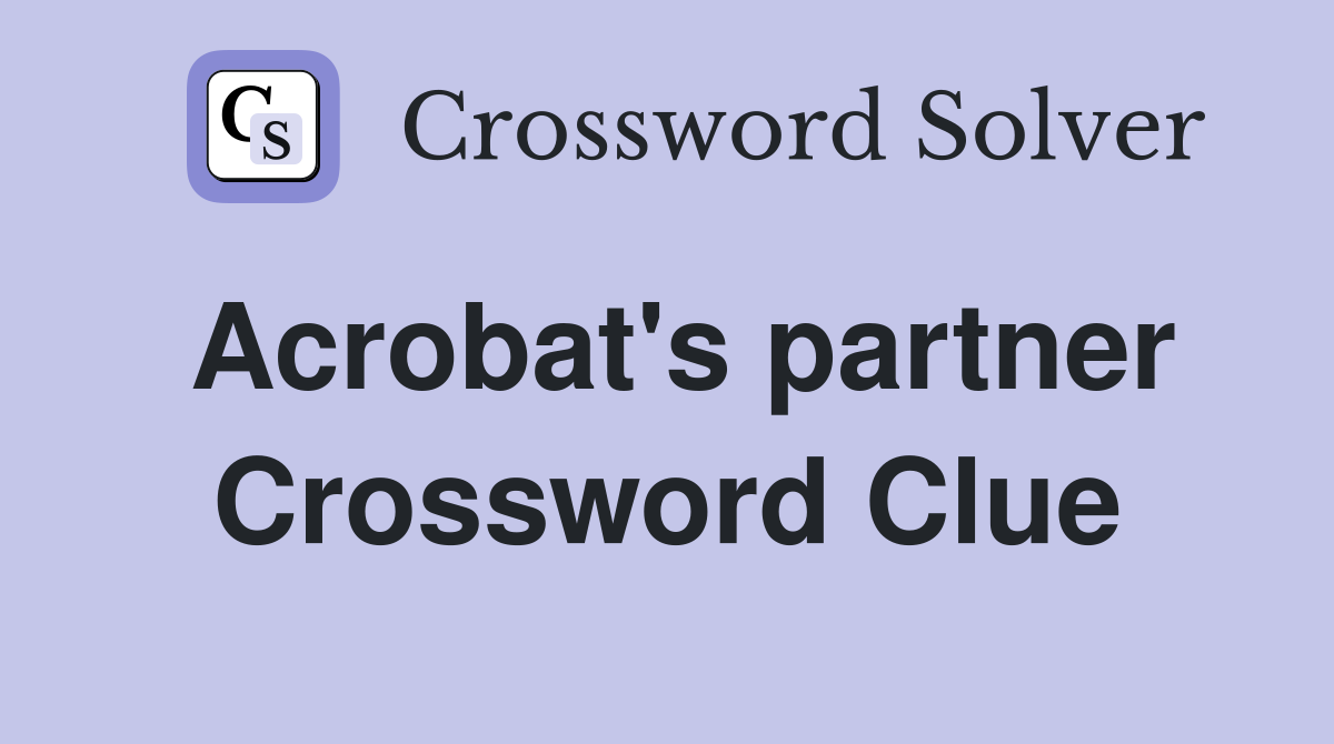 Acrobat's partner Crossword Clue