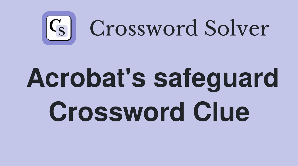 Acrobat's safeguard Crossword Clue