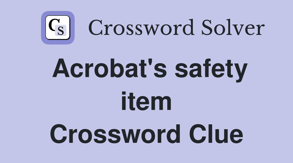 Acrobat's safety item Crossword Clue