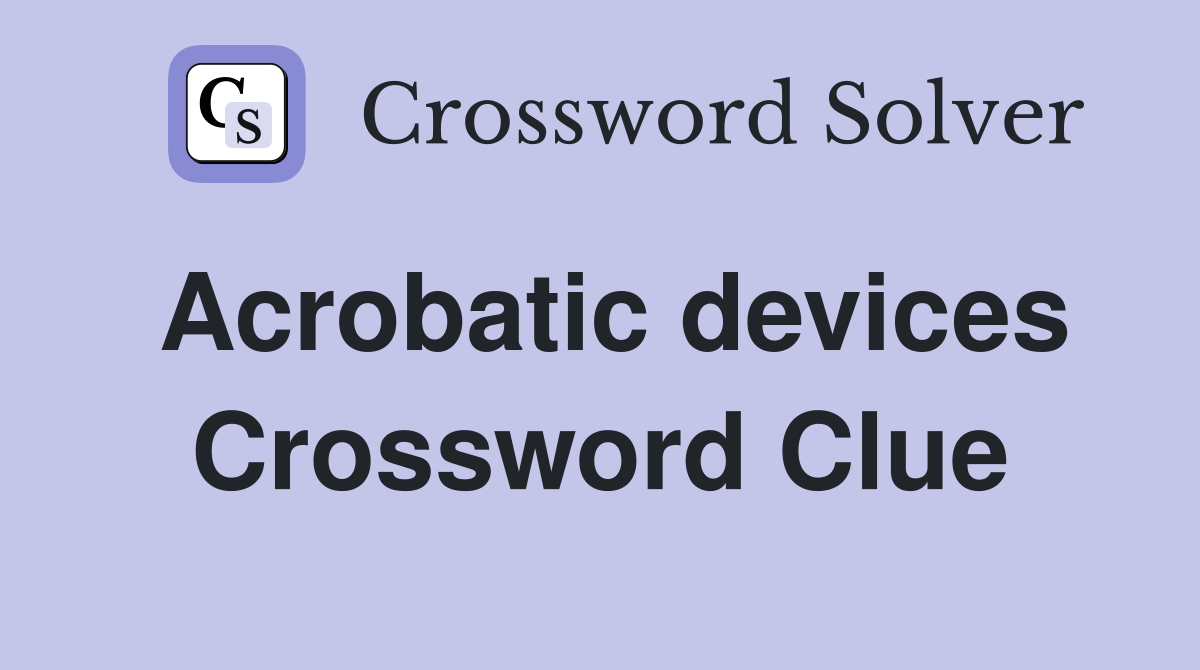 Acrobatic devices Crossword Clue