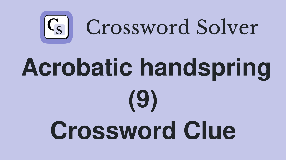 Acrobatic handspring (9) Crossword Clue