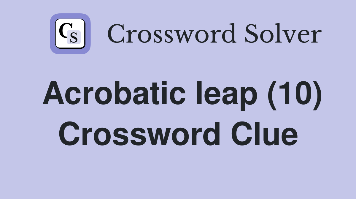 Acrobatic leap (10) Crossword Clue