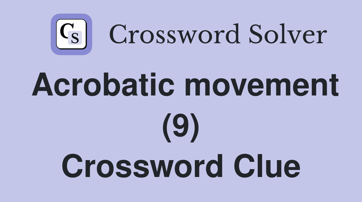 Acrobatic movement (9) Crossword Clue