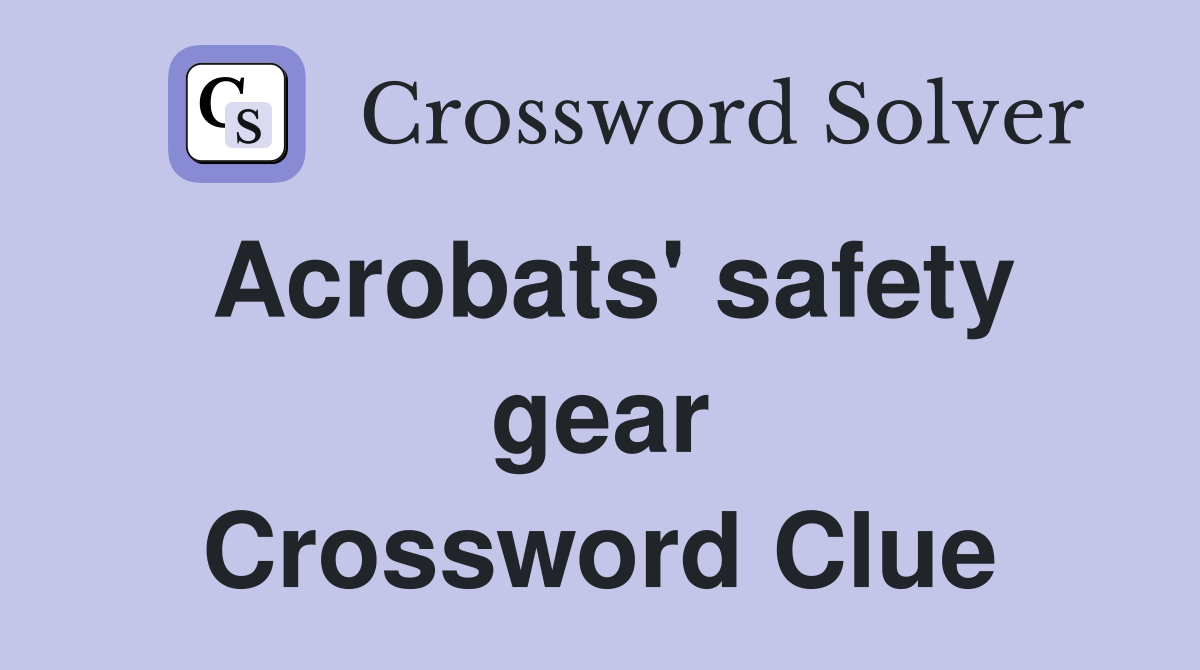Acrobats' safety gear Crossword Clue