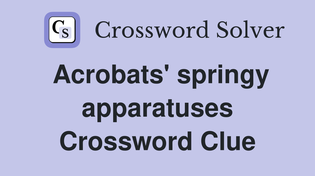 Acrobats' springy apparatuses Crossword Clue