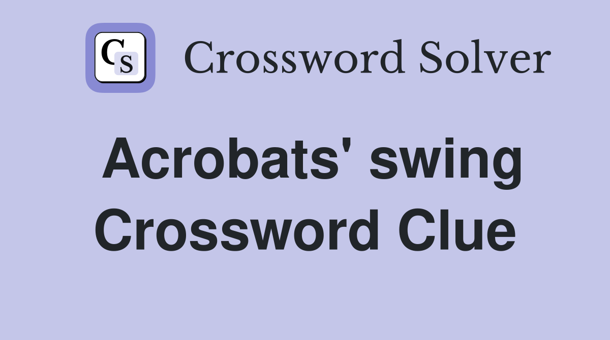 Acrobats' swing Crossword Clue