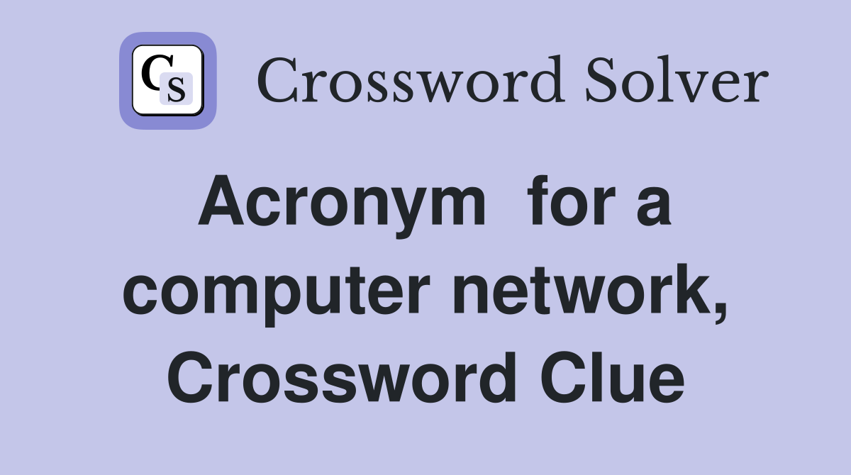Acronym  for a computer network, Crossword Clue