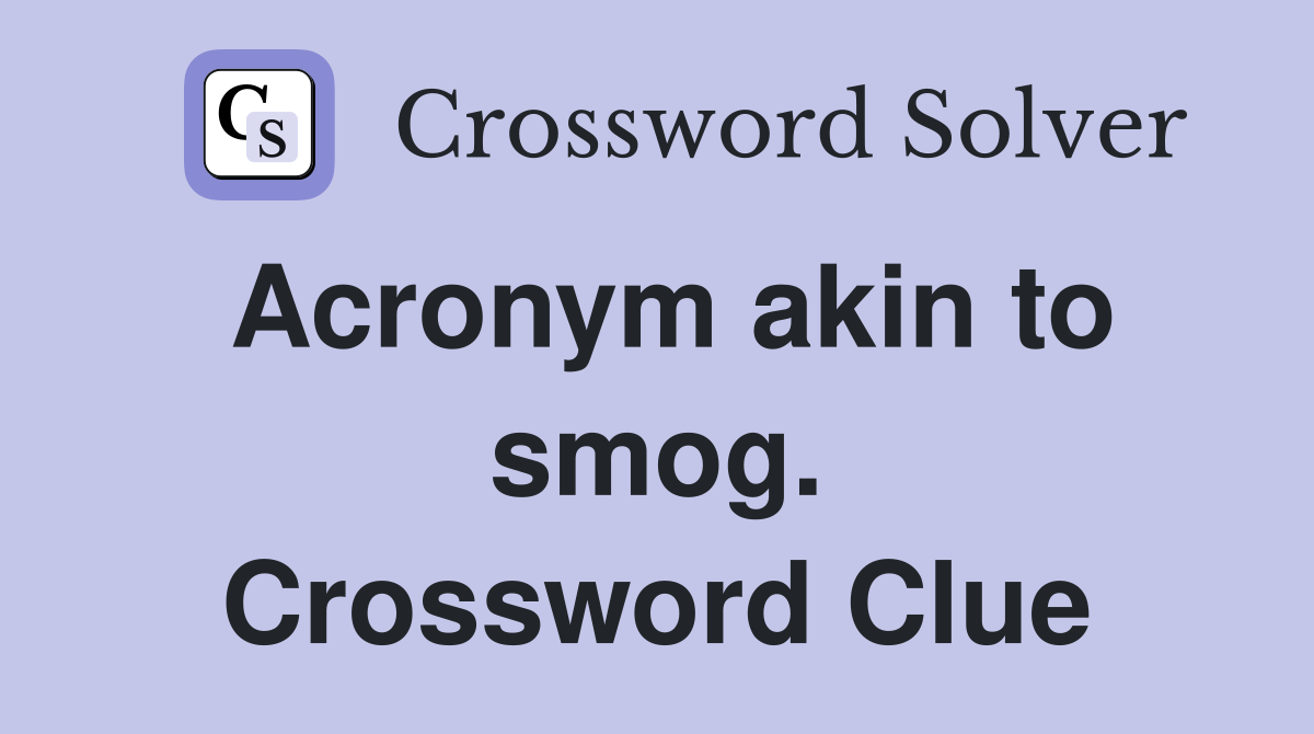 Acronym akin to smog. Crossword Clue