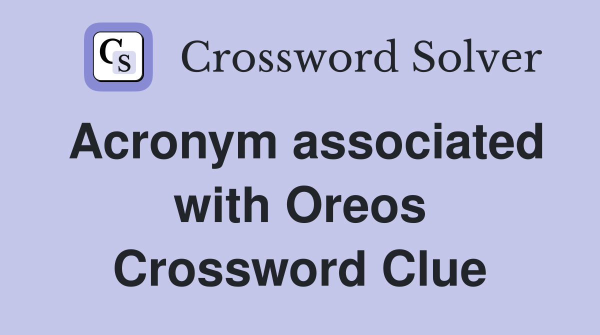 Acronym associated with Oreos Crossword Clue