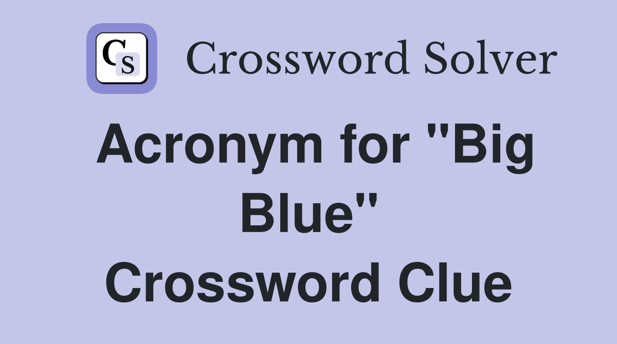 Acronym for "Big Blue" Crossword Clue