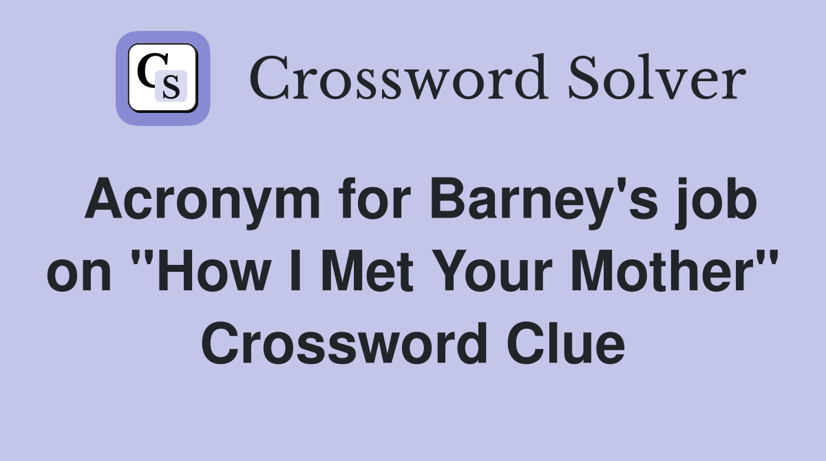Acronym for Barney's job on "How I Met Your Mother" Crossword Clue