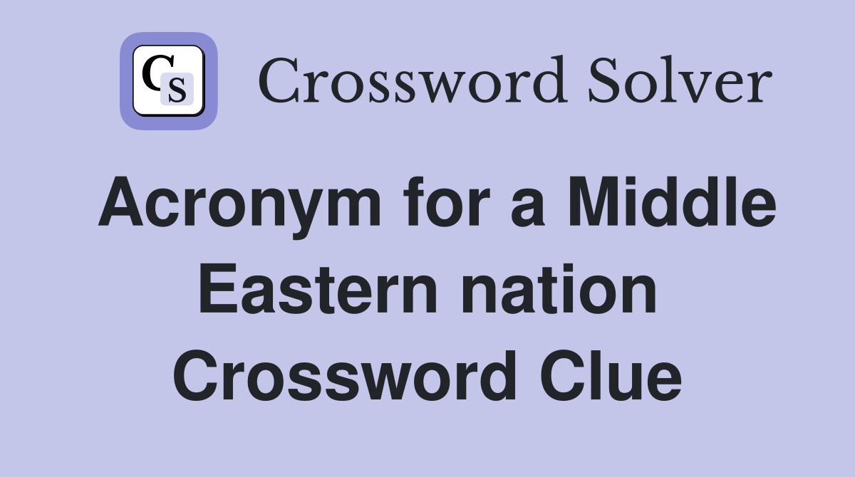 Acronym for a Middle Eastern nation Crossword Clue