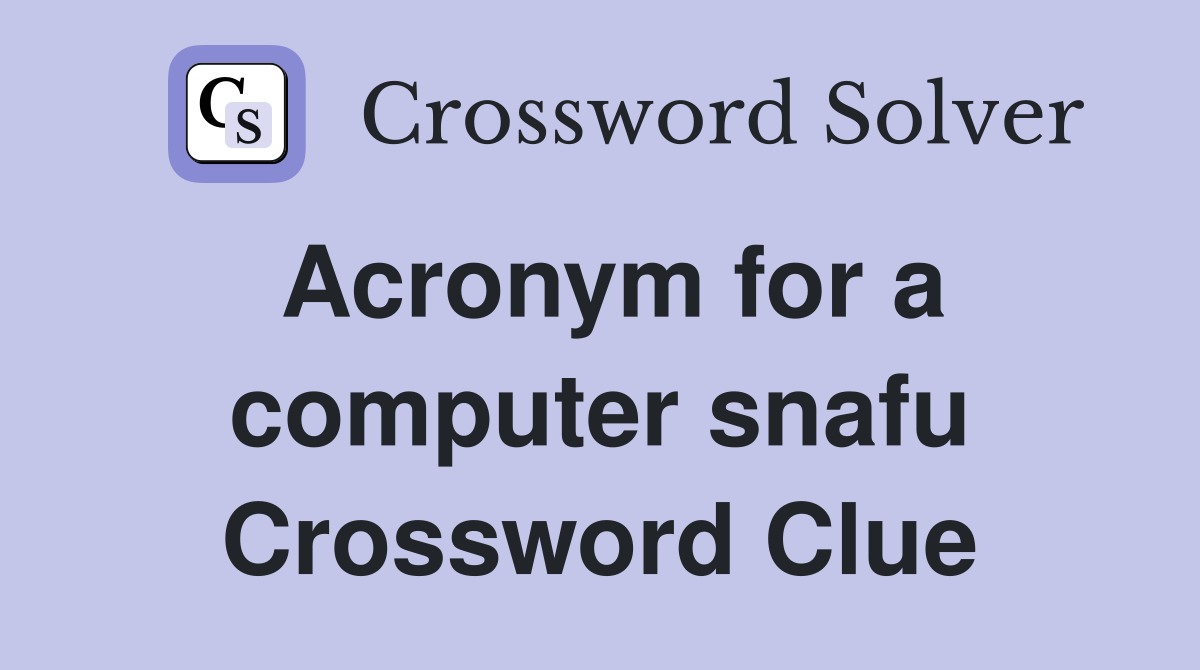 Acronym for a computer snafu Crossword Clue