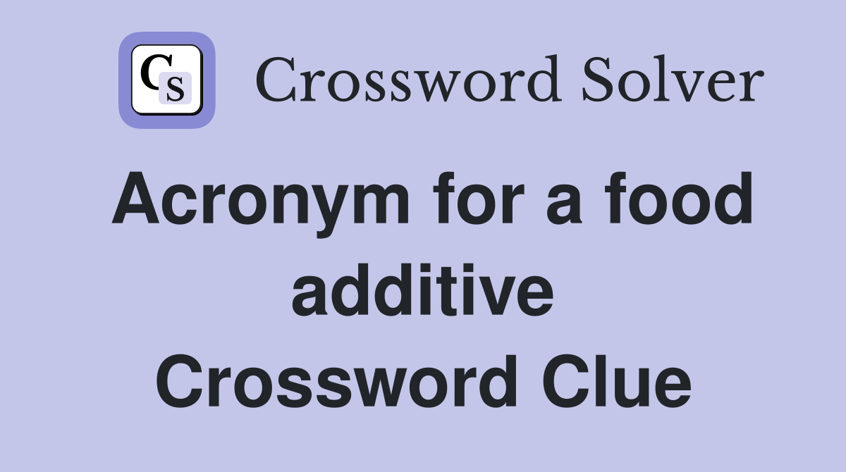 Acronym for a food additive Crossword Clue
