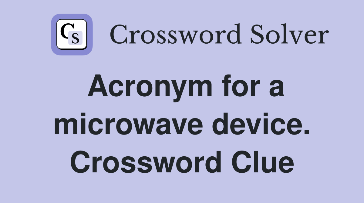 Acronym for a microwave device. Crossword Clue