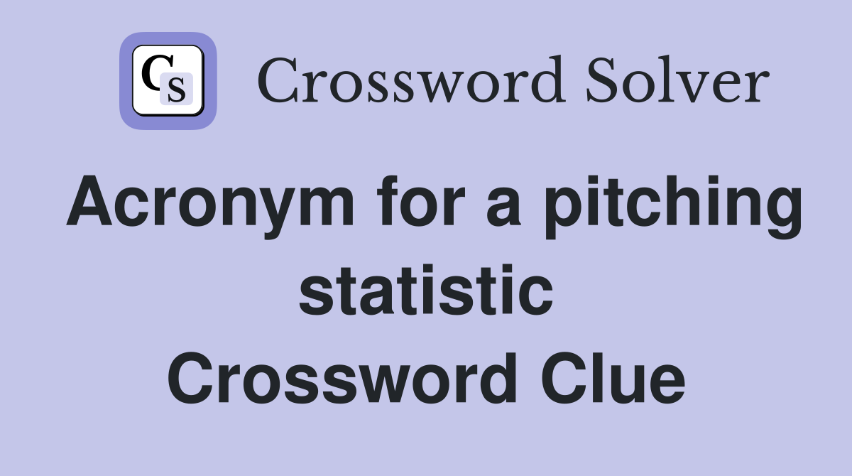 Acronym for a pitching statistic Crossword Clue