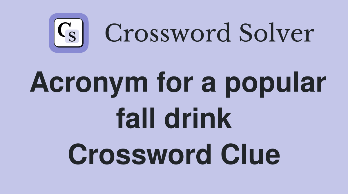 Acronym for a popular fall drink Crossword Clue