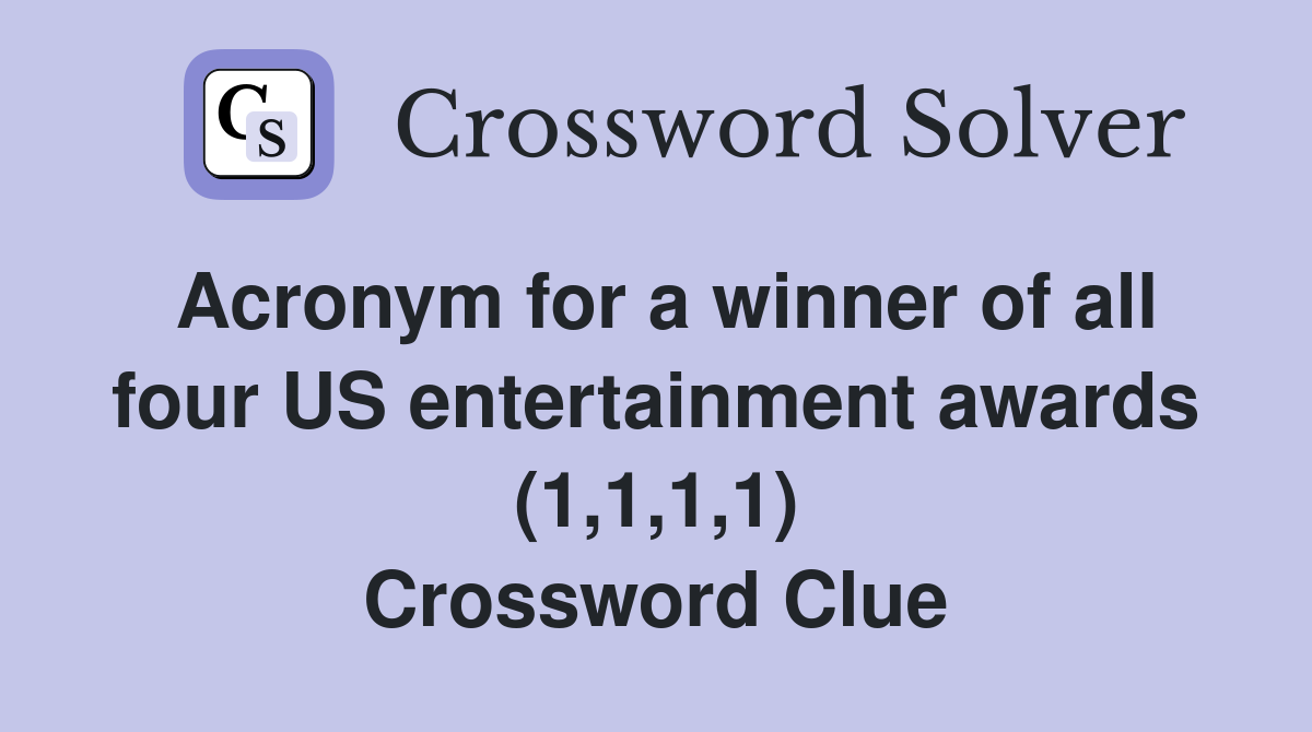 Acronym for a winner of all four US entertainment awards (1,1,1,1) Crossword Clue