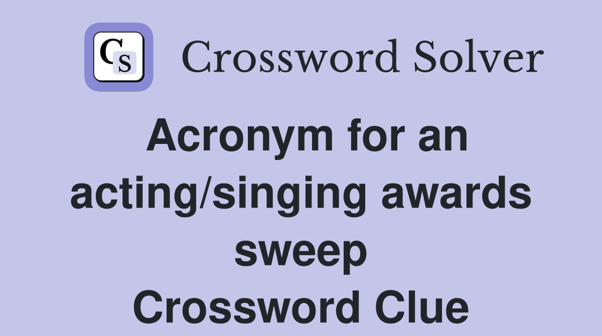 Acronym for an acting/singing awards sweep Crossword Clue